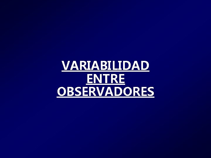 VARIABILIDAD ENTRE OBSERVADORES 