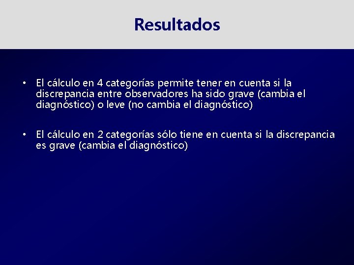 Resultados • El cálculo en 4 categorías permite tener en cuenta si la discrepancia