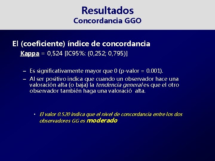 Resultados Concordancia GGO El (coeficiente) índice de concordancia Kappa = 0, 524 [IC 95%: