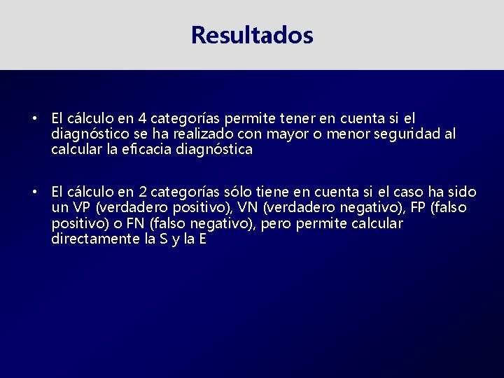 Resultados • El cálculo en 4 categorías permite tener en cuenta si el diagnóstico