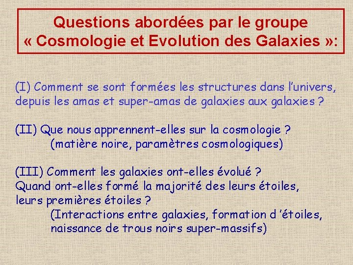 Questions abordées par le groupe « Cosmologie et Evolution des Galaxies » : (I)