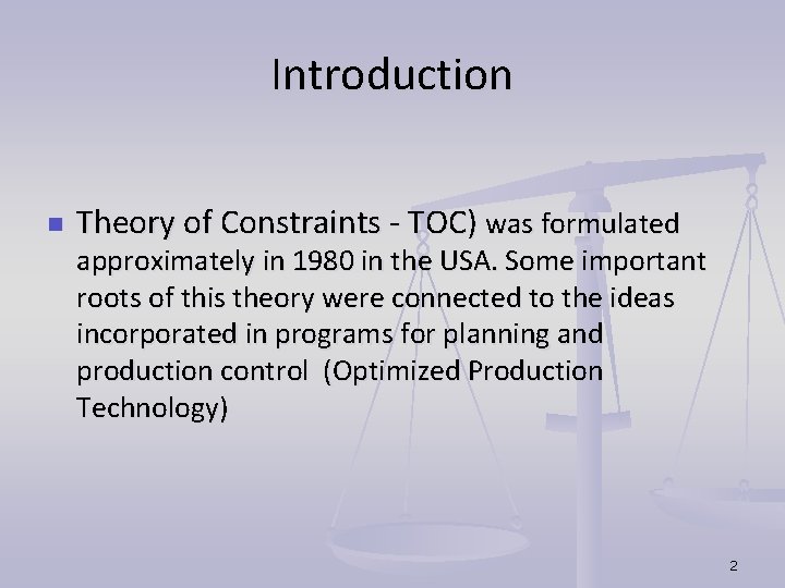 Introduction n Theory of Constraints - TOC) was formulated approximately in 1980 in the Introduction n Theory of Constraints - TOC) was formulated approximately in 1980 in the