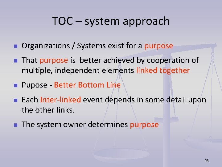 TOC – system approach n n n Organizations / Systems exist for a purpose TOC – system approach n n n Organizations / Systems exist for a purpose