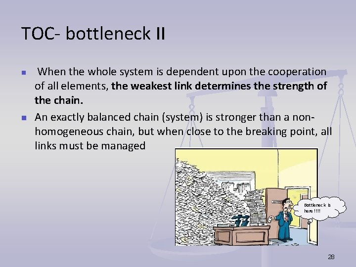 TOC- bottleneck II n n When the whole system is dependent upon the cooperation TOC- bottleneck II n n When the whole system is dependent upon the cooperation