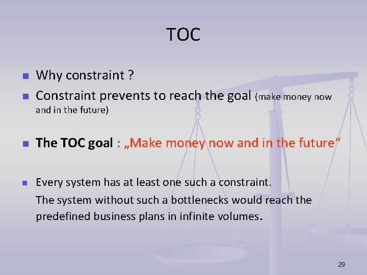 TOC n n Why constraint ? Constraint prevents to reach the goal (make money TOC n n Why constraint ? Constraint prevents to reach the goal (make money