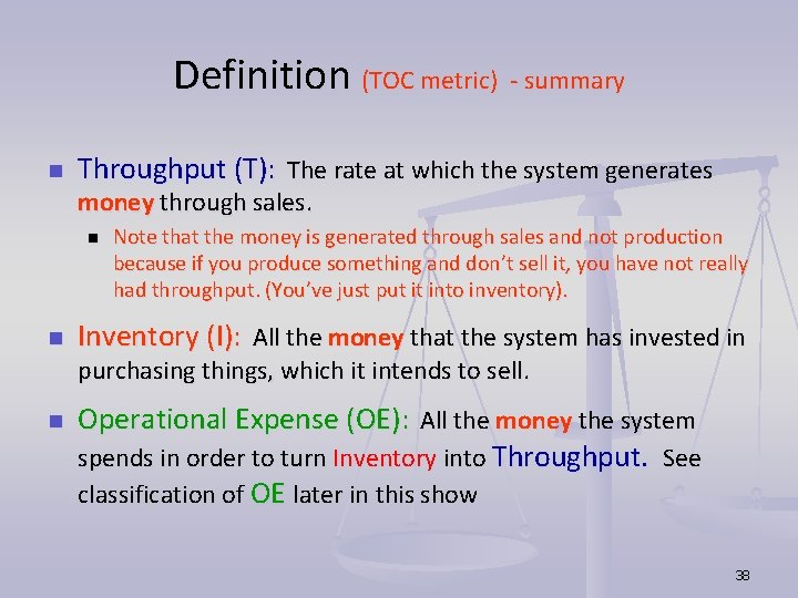 Definition (TOC metric) - summary n Throughput (T): The rate at which the system Definition (TOC metric) - summary n Throughput (T): The rate at which the system