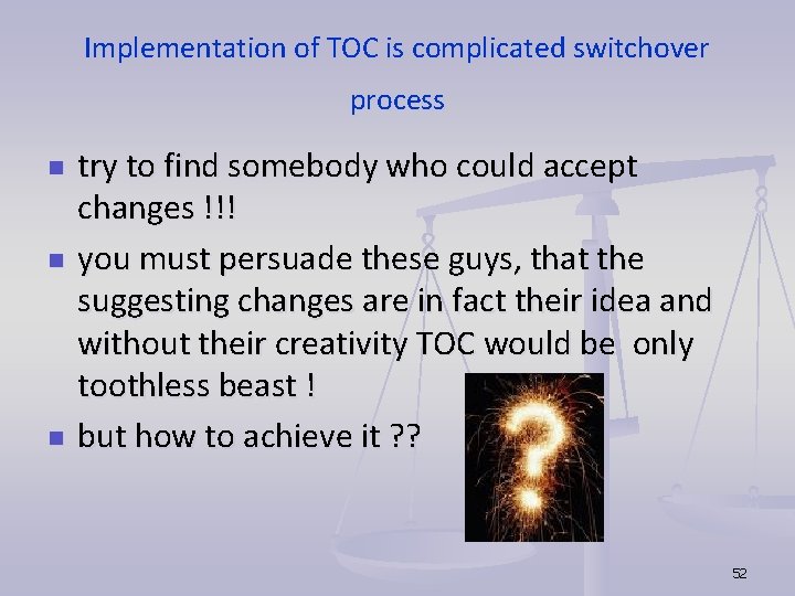 Implementation of TOC is complicated switchover process n n n try to find somebody Implementation of TOC is complicated switchover process n n n try to find somebody
