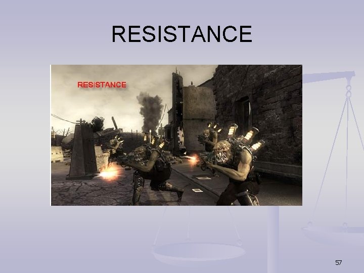 RESISTANCE 57 RESISTANCE 57