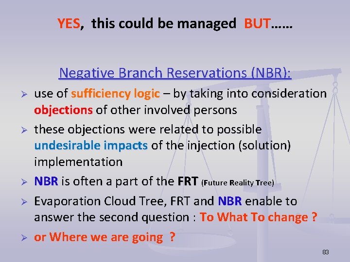 YES, this could be managed BUT…… Negative Branch Reservations (NBR): Ø Ø Ø use YES, this could be managed BUT…… Negative Branch Reservations (NBR): Ø Ø Ø use