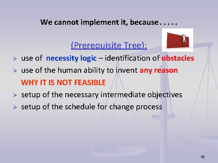 We cannot implement it, because…. . (Prerequisite Tree): use of necessity logic – identification We cannot implement it, because…. . (Prerequisite Tree): use of necessity logic – identification