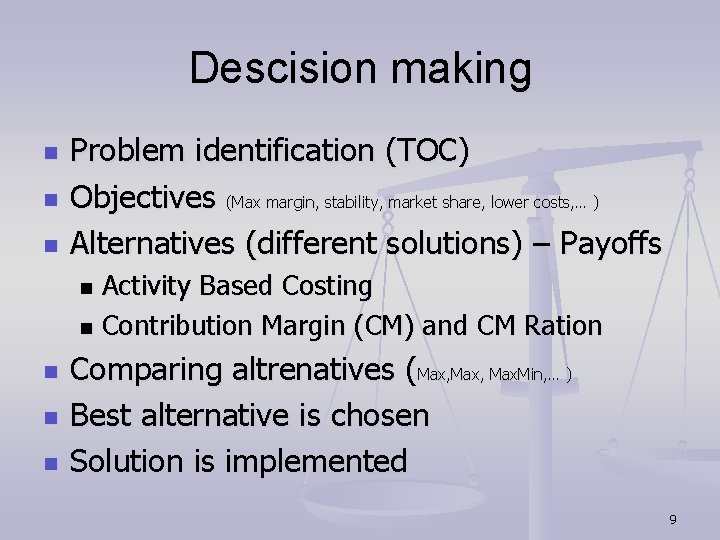 Descision making n n n Problem identification (TOC) Objectives (Max margin, stability, market share, Descision making n n n Problem identification (TOC) Objectives (Max margin, stability, market share,