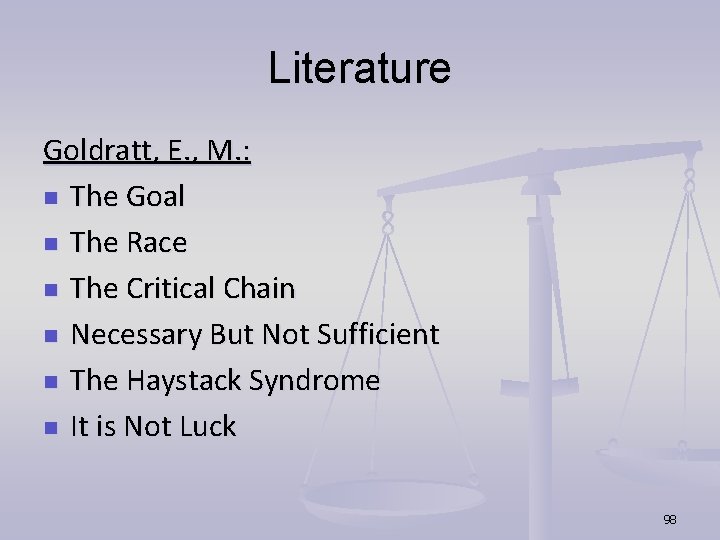 Literature Goldratt, E. , M. : n The Goal n The Race n The Literature Goldratt, E. , M. : n The Goal n The Race n The