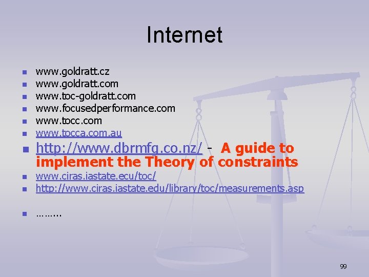 Internet n n n n www. goldratt. cz www. goldratt. com www. toc-goldratt. com Internet n n n n www. goldratt. cz www. goldratt. com www. toc-goldratt. com