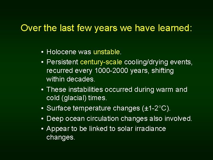 Over the last few years we have learned: • Holocene was unstable. • Persistent Over the last few years we have learned: • Holocene was unstable. • Persistent