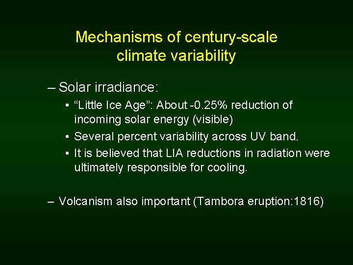 Mechanisms of century-scale climate variability – Solar irradiance: • “Little Ice Age”: About -0. Mechanisms of century-scale climate variability – Solar irradiance: • “Little Ice Age”: About -0.