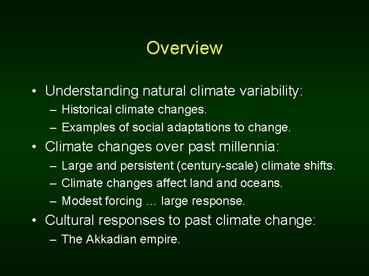 Overview • Understanding natural climate variability: – Historical climate changes. – Examples of social Overview • Understanding natural climate variability: – Historical climate changes. – Examples of social