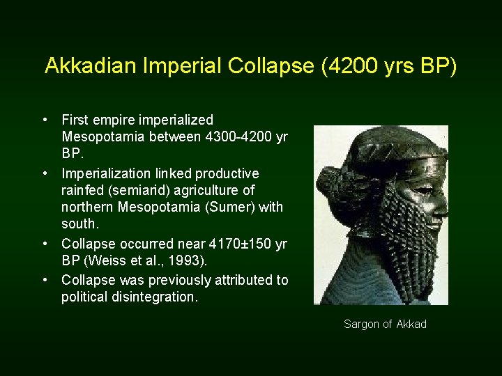 Akkadian Imperial Collapse (4200 yrs BP) • First empire imperialized Mesopotamia between 4300 -4200 Akkadian Imperial Collapse (4200 yrs BP) • First empire imperialized Mesopotamia between 4300 -4200