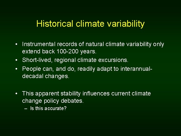 Historical climate variability • Instrumental records of natural climate variability only extend back 100 Historical climate variability • Instrumental records of natural climate variability only extend back 100