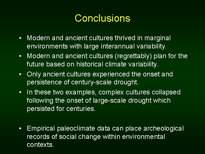 Conclusions • Modern and ancient cultures thrived in marginal environments with large interannual variability. Conclusions • Modern and ancient cultures thrived in marginal environments with large interannual variability.