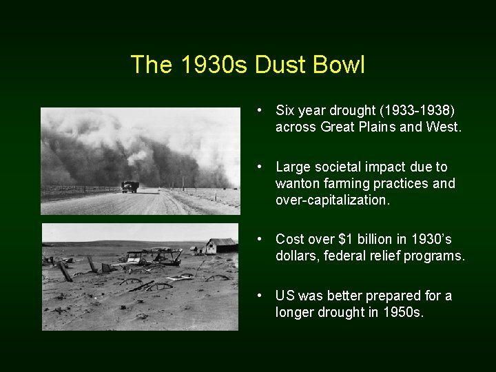 The 1930 s Dust Bowl • Six year drought (1933 -1938) across Great Plains The 1930 s Dust Bowl • Six year drought (1933 -1938) across Great Plains