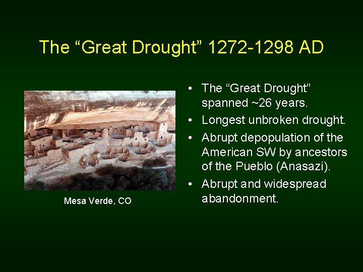 The “Great Drought” 1272 -1298 AD Mesa Verde, CO • The “Great Drought” spanned The “Great Drought” 1272 -1298 AD Mesa Verde, CO • The “Great Drought” spanned