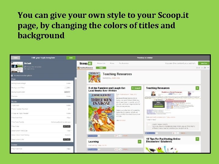 You can give your own style to your Scoop. it page, by changing the
