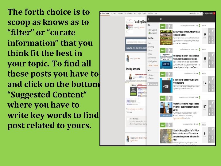 The forth choice is to scoop as knows as to “filter” or “curate information”