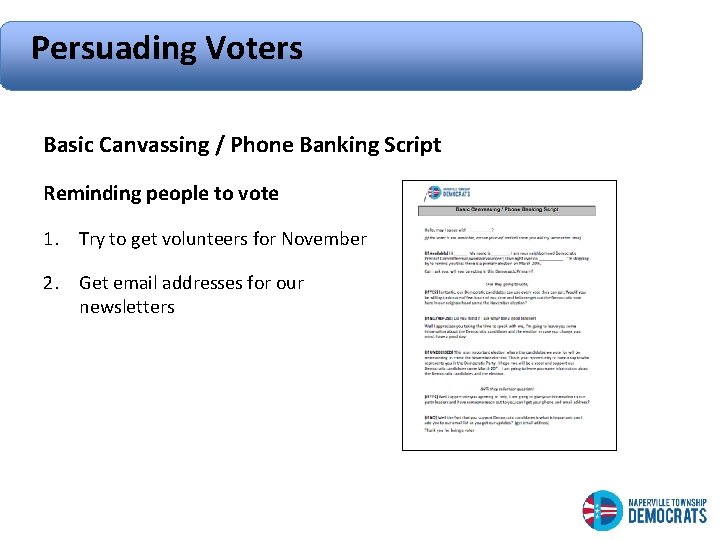 Persuading Voters Basic Canvassing / Phone Banking Script Reminding people to vote 1. Try