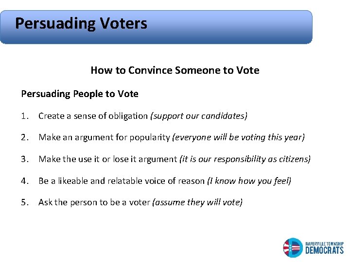 Persuading Voters How to Convince Someone to Vote Persuading People to Vote 1. Create