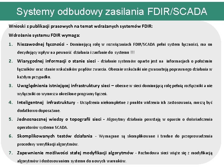 Systemy odbudowy zasilania FDIR/SCADA Wnioski z publikacji prasowych na temat wdrażanych systemów FDIR: Wdrożenie