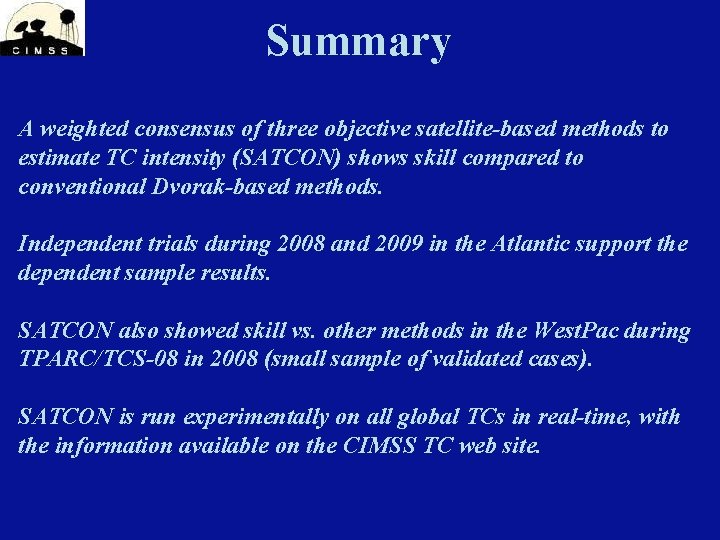 Summary A weighted consensus of three objective satellite-based methods to estimate TC intensity (SATCON) Summary A weighted consensus of three objective satellite-based methods to estimate TC intensity (SATCON)