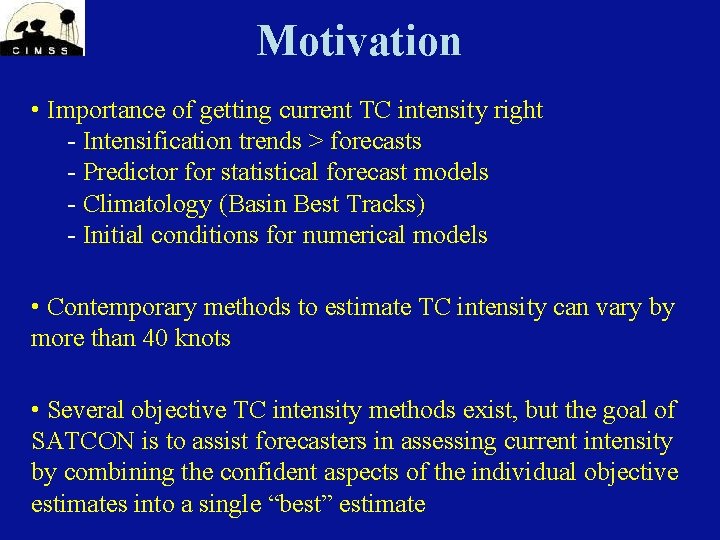 Motivation • Importance of getting current TC intensity right - Intensification trends > forecasts Motivation • Importance of getting current TC intensity right - Intensification trends > forecasts