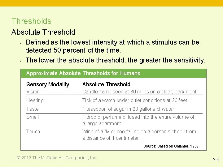 Thresholds Absolute Threshold • • Defined as the lowest intensity at which a stimulus