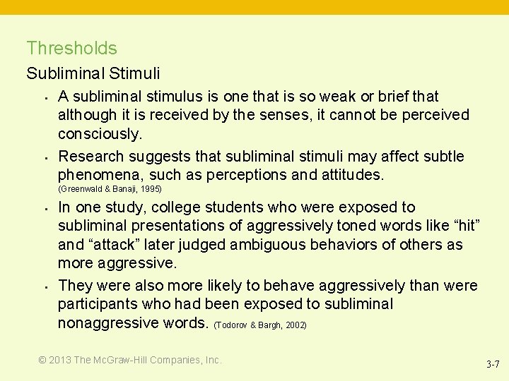 Thresholds Subliminal Stimuli • • A subliminal stimulus is one that is so weak