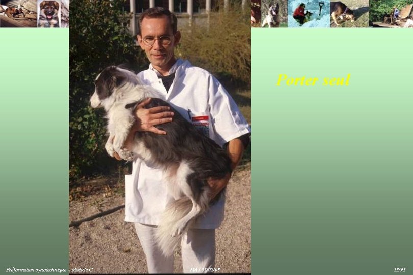 Porter seul Préformation cynotechnique – Module C MAJ 01/02/08 13/91 