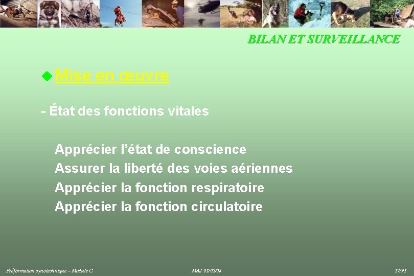 BILAN ET SURVEILLANCE u Mise en œuvre - État des fonctions vitales Apprécier l’état