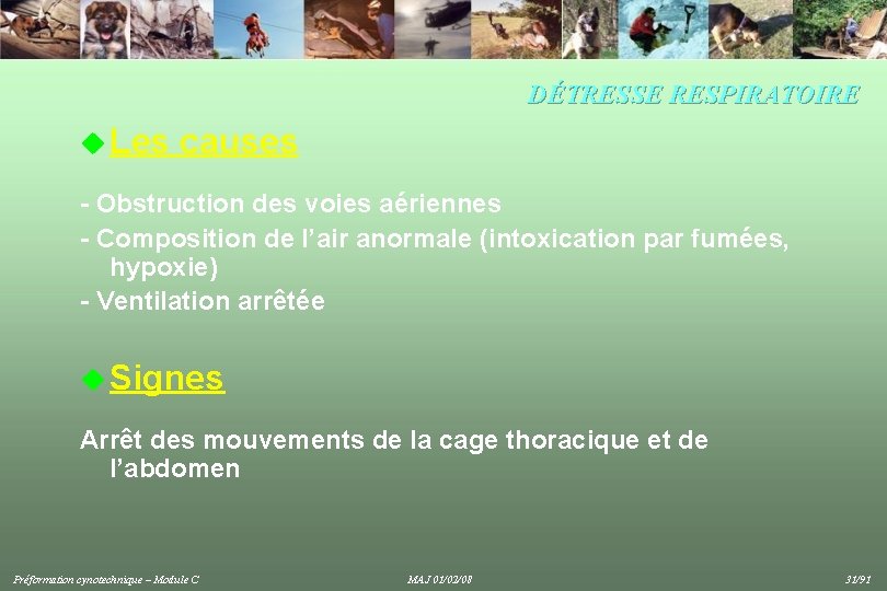 DÉTRESSE RESPIRATOIRE u Les causes - Obstruction des voies aériennes - Composition de l’air