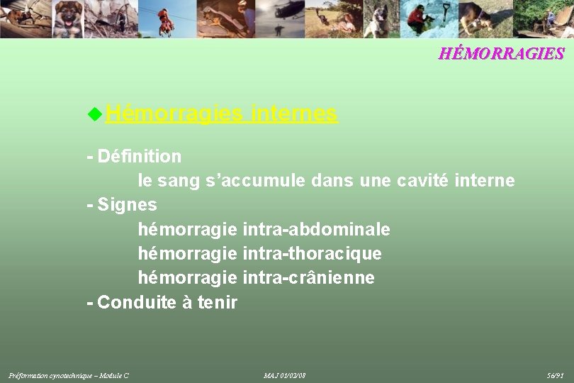 HÉMORRAGIES u Hémorragies internes - Définition le sang s’accumule dans une cavité interne -