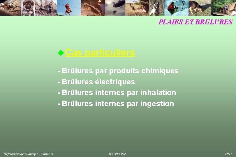 PLAIES ET BRULURES u Cas particuliers - Brûlures par produits chimiques - Brûlures électriques
