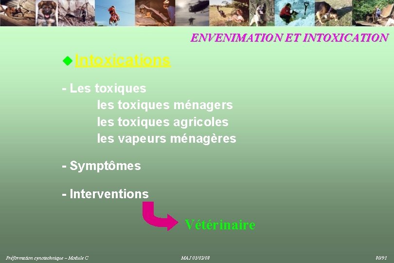 ENVENIMATION ET INTOXICATION u Intoxications - Les toxiques les toxiques ménagers les toxiques agricoles