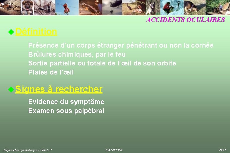 ACCIDENTS OCULAIRES u Définition Présence d’un corps étranger pénétrant ou non la cornée Brûlures