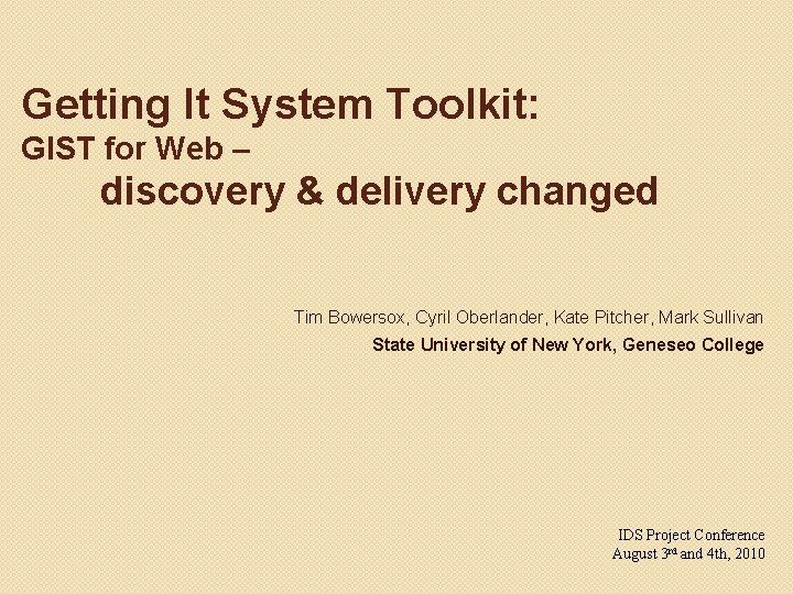 Getting It System Toolkit: GIST for Web – discovery & delivery changed Tim Bowersox,