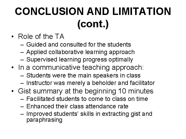 CONCLUSION AND LIMITATION (cont. ) • Role of the TA – Guided and consulted