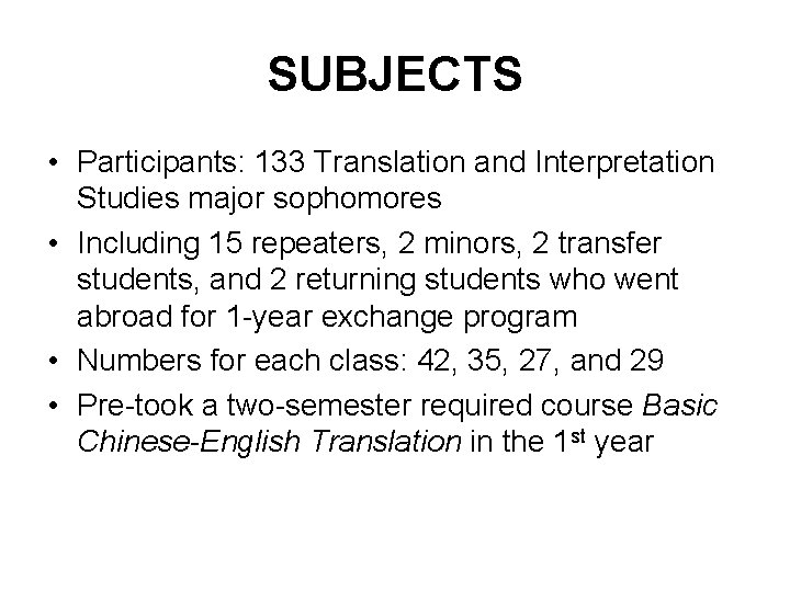 SUBJECTS • Participants: 133 Translation and Interpretation Studies major sophomores • Including 15 repeaters,