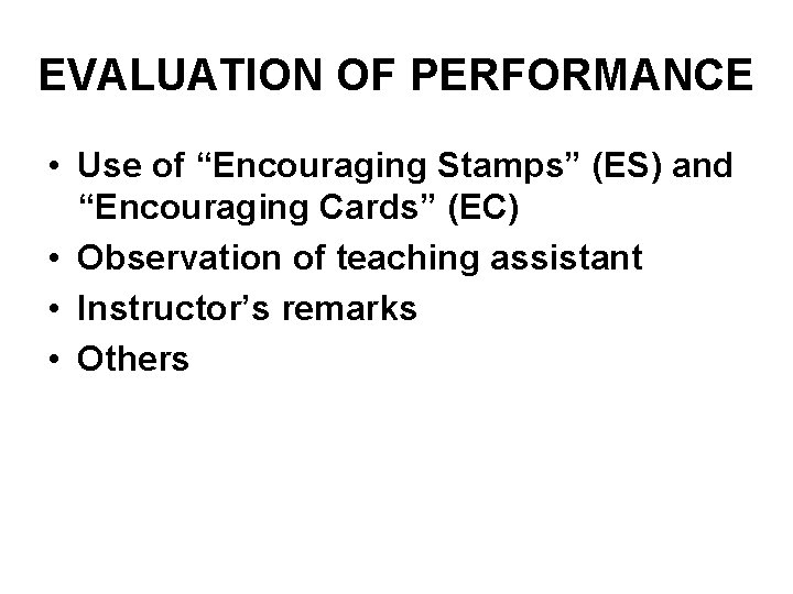 EVALUATION OF PERFORMANCE • Use of “Encouraging Stamps” (ES) and “Encouraging Cards” (EC) •