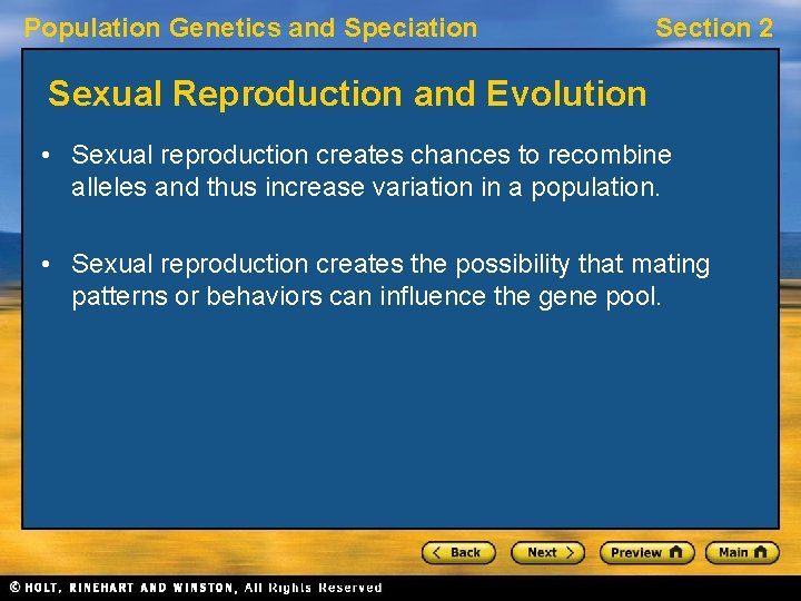 Population Genetics and Speciation Section 2 Sexual Reproduction and Evolution • Sexual reproduction creates