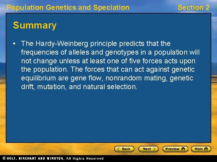 Population Genetics and Speciation Section 2 Summary • The Hardy-Weinberg principle predicts that the