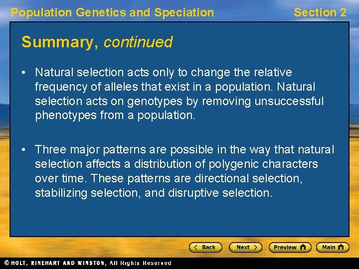 Population Genetics and Speciation Section 2 Summary, continued • Natural selection acts only to