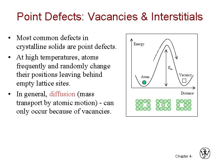 Point Defects: Vacancies & Interstitials • Most common defects in crystalline solids are point