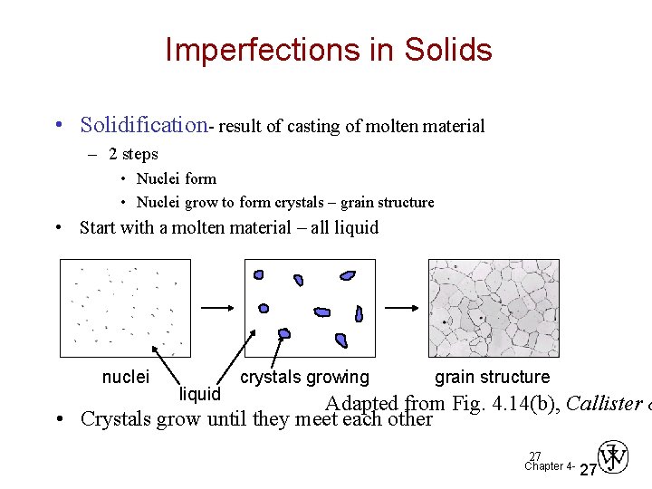 Imperfections in Solids • Solidification- result of casting of molten material – 2 steps